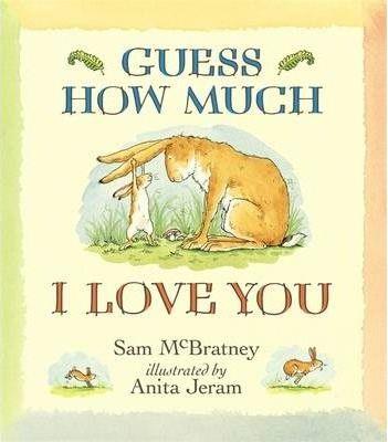 GUESS HOW MUCH I LOVE YOU | 9781406300406 | JERAM, ANITA/SAM MCBRATNEY