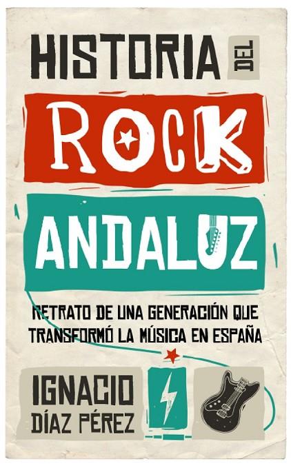 HISTORIA DEL ROCK ANDALUZ | 9788417229122 | DÍAZ PÉREZ, IGNACIO