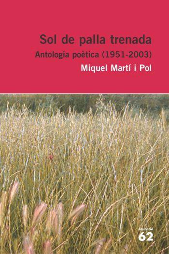 SOL DE PALLA TRENADA. ANTOLOGIA POETICA (1951-2003) (MARTI I | 9788429759228 | MARTI I POL, MIQUEL