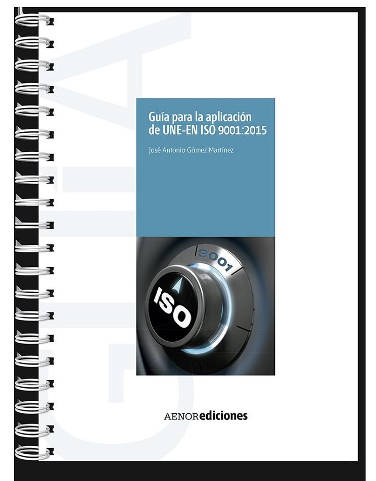 GUÍA PARA LA APLICACIÓN DE UNE-EN ISO 9001:2015 | 9788481439113 | GÓMEZ MARTÍNEZ, JOSÉ ANTONIO