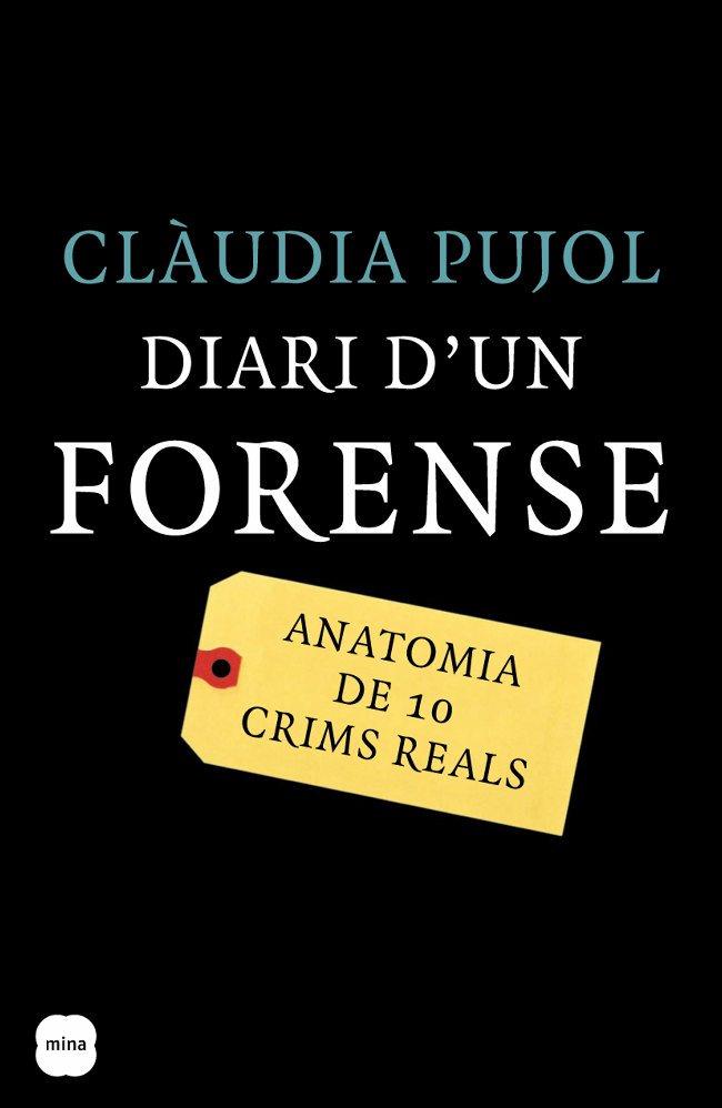 DIARI D'UN FORENSE (FOCUS). ANATOMIA DE 10 CRIMS REALS | 9788496499744 | PUJOL, CLAUDIA