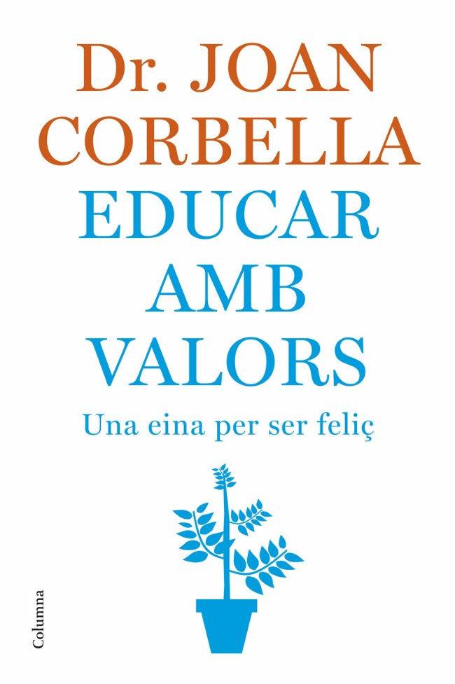 EDUCAR AMB VALORS -UNA EINA PER SER FELIÇ- (T/D) | 9788466407533 | CORBELLA, JOAN