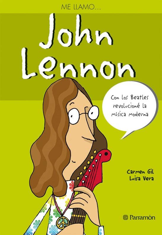 ME LLAMO-- JOHN LENNON : CON LOS BEATLES REVOLUCIONE LA MUSI | 9788434232297 | GIL MARTINEZ, CARMEN (1962- )