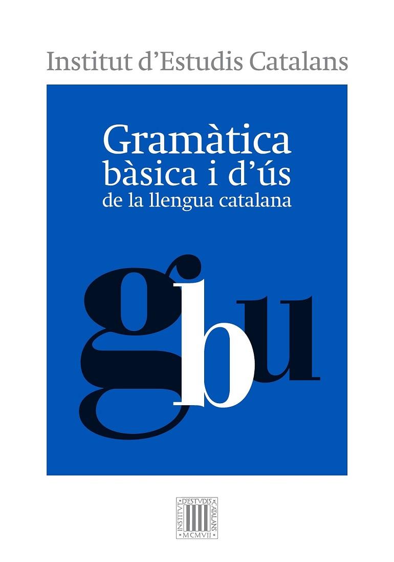 GRAMÀTICA BÀSICA I D'ÚS DE LA LLENGUA CATALANA | 9788499654799 | INSTITUT D'ESTUDIS CATALANS