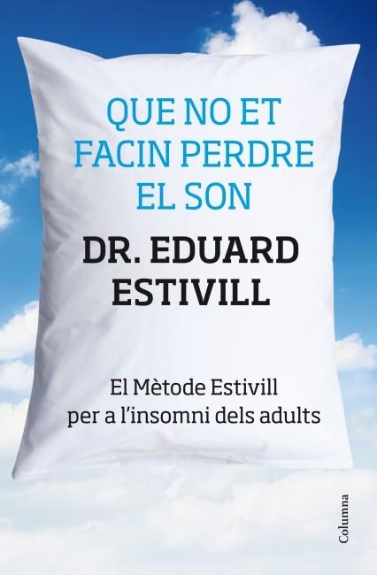 QUE NO ET FACIN PERDRE EL SON. L'INSOMNI DELS ADULTS | 9788466415293 | ESTIVILL, EDUARD (DR.)