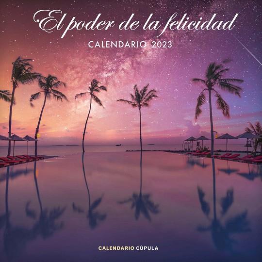 CALENDARIO EL PODER DE LA FELICIDAD 2023 | 9788448029777 | AA. VV.