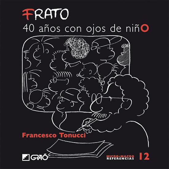 FRATO, 40 AÑOS CON OJOS DE NIÑO | 9788478275076 | TONUCCI, FRANCESCO