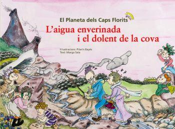 AIGUA ENVERINADA I EL DOLENT DE LA COVA (PLANETA DELS CAPS F | 9788497874069 | BAYES, PILARIN - SALA, MARGA - NOY, BERTA