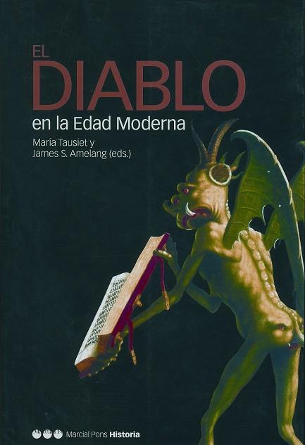 DIABLO EN LA EDAD MODERNA, EL (HISTORIA) | 9788495379870 | EDS.: TAUSIET, MARIA - AMELANG, JAMES S.