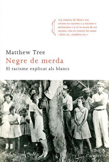 NEGRE DE MERDA!. RACISME EXPLICAT ALS BLANCD (L'ARQUER) | 9788466411820 | TREE, MATTHEW