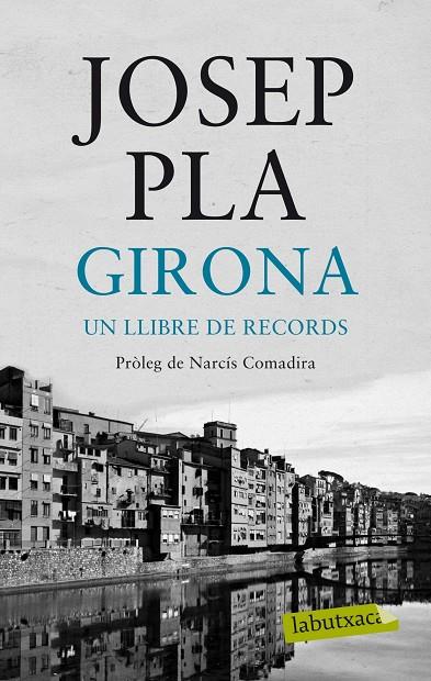 GIRONA, UN LLIBRE DE RECORDS (LABUTXACA-DESTINO) | 9788499305103 | PLA, JOSEP (1897-1981) [VER TITULOS]