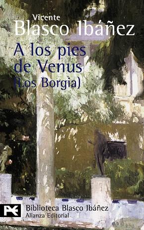 A LOS PIES DE VENUS : (LOS BORGIA) (ALB.-3460152) | 9788420661919 | BLASCO IBAÑEZ, VICENTE (1867-1928)
