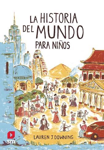 LA HISTORIA DEL MUNDO PARA NIÑOS | 9788413188447 | DOWNING, LAUREN J