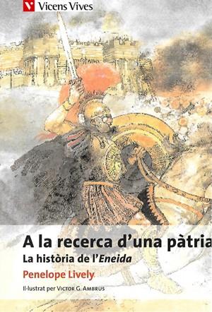 A LA RECERCA D'UNA PATRIA. HISTORIA DE L'ENEIDA (CA) | 9788431681401 | LIVELY, PENELOPE