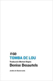 TOMBA DE LOU. JARDINS DE SAMARCANDA (POEMA EN PROSA) | 9788497664011 | DESAUTELS, DENISE