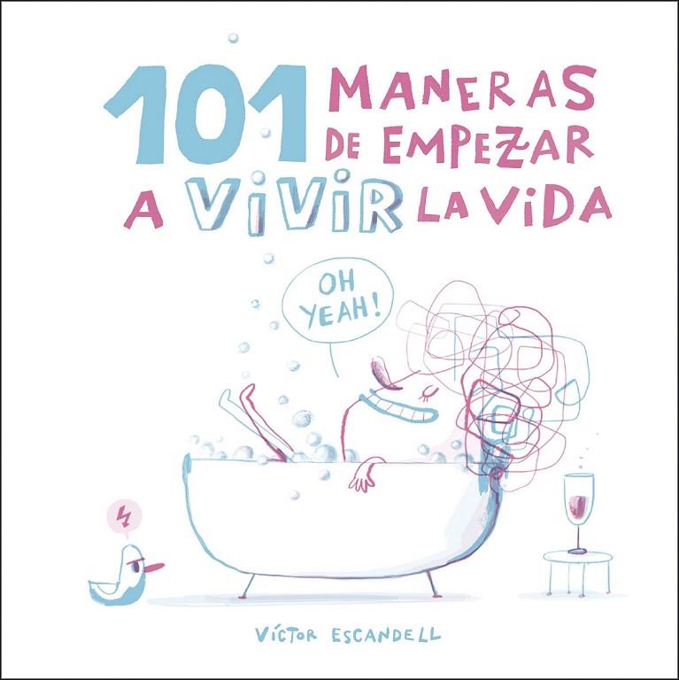101 MANERAS DE EMPEZAR A VIVIR LA VIDA | 9788408218968 | ESCANDELL, VÍCTOR