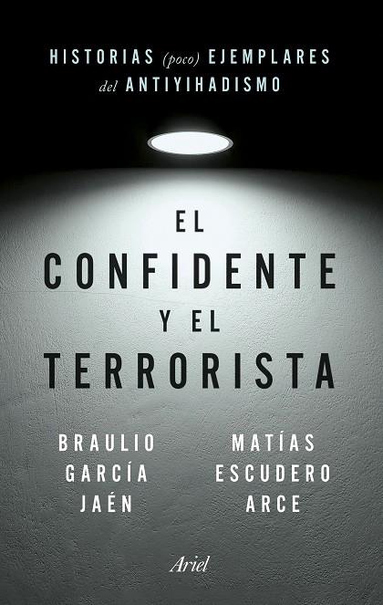 EL CONFIDENTE Y EL TERRORISTA | 9788434435148 | GARCÍA JAÉN, BRAULIO/ESCUDERO ARCE, MATÍAS