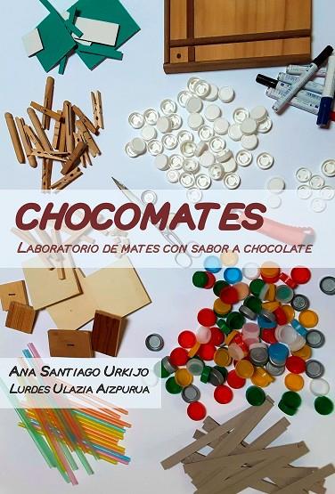 CHOCOMATES: LABORATORIO DE MATES CONS ABOR A CHOCOLATE | 9788412459449 | URKIJO, ANA SANTIAGO/ ULAIZA AIZPURUA, LURDES