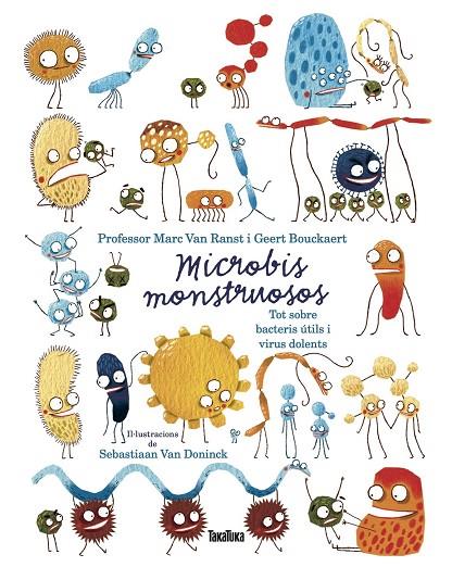 MICROBIOS MONSTRUOSOS. SOBRE BACTERIAS ÚTILES Y VIRUS DAÑINOS | 9788417383749 | VAN RANST, MARC/BOUCKAERT, GEERT