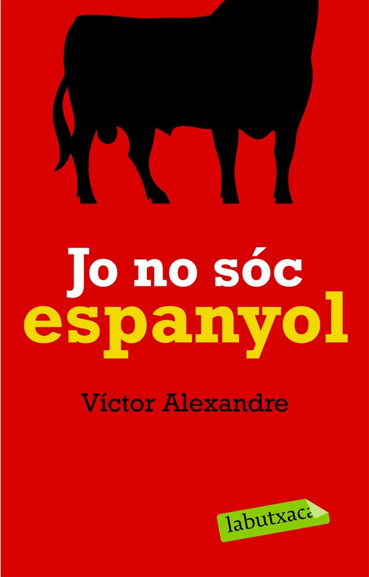 JO NO SOC ESPANYOL (LABUTXACA) | 9788492549627 | ALEXANDRE, VICTOR