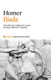 ILIADA. HOMER (CLASSICS GRECIA I ROMA) | 9788482645506 | HOMER - JOAN ALBERICH I MARINE (TRADUCCIO...)