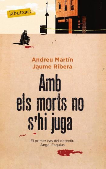 AMB ELS MORTS NO S'HI JUGA (LABUTXACA COLUMNA) | 9788499303062 | MARTIN, ANDREU - RIBERA, JAUME