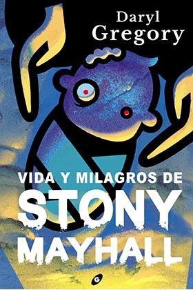 VIDA Y MILAGROS DE STONY MAYHALL | 9788418701115 | GREGORY, DARYL