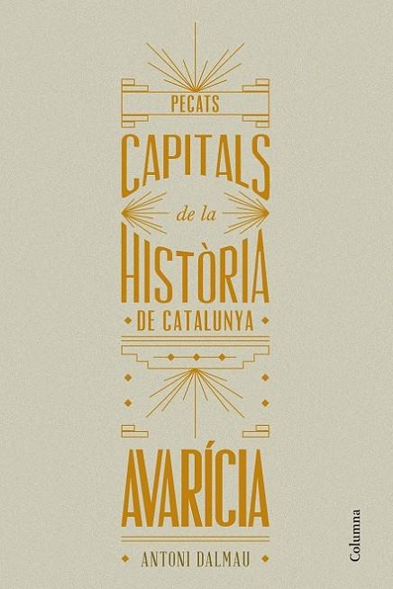 PECATS CAPITALS DE LA HISTÒRIA DE CATALUNYA. AVARÍCIA | 9788466419932 | ANTONI DALMAU I RIBALTA