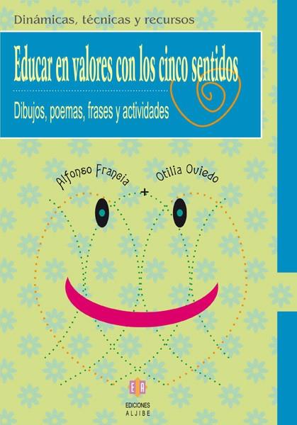 EDUCAR VALORES CON LOS CINCO SENTIDOS : DIBUJOS, POEMAS, FRA | 9788497002769 | FRANCIA, ALFONSO