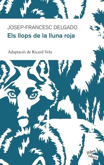 ELS LLOPS DE LA LLUNA ROJA | 9788415192213 | JOSEP FRANCESC DELGADO MERCADER