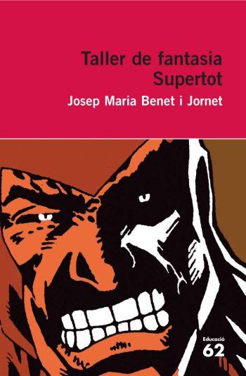 TALLER DE FANTASIA. SUPERTOT | 9788492672523 | JOSEP MARIA BENET JORNET