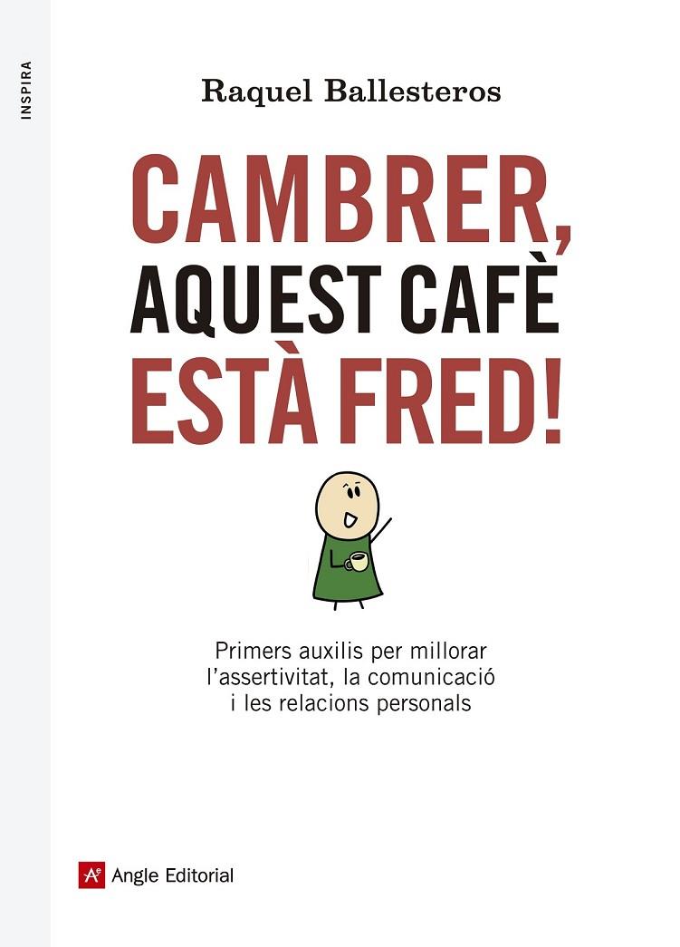 CAMBRER, AQUEST CAFÈ ESTÀ FRED! | 9788416139309 | BALLESTEROS, RAQUEL