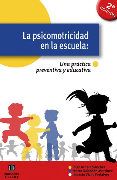 PSICOMOTRICIDAD EN LA ESCUELA: UNA PRACTICA PREVENTIVA Y EDU | 9788497004619 | ARNAIZ, PILAR - RABADAN, MARTA - VIVES, IOLANDA