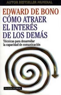 COMO ATRAER EL INTERES DE LOS DEMAS | 9788449306501 | DE BONO,EDWARD