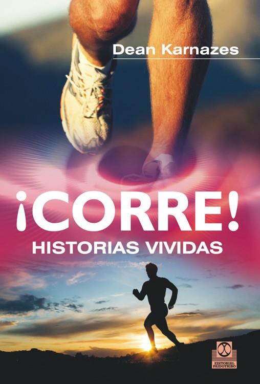 ¡CORRE! HISTORIAS VIVIDAS | 9788499101941 | KARNAZES, DEAN