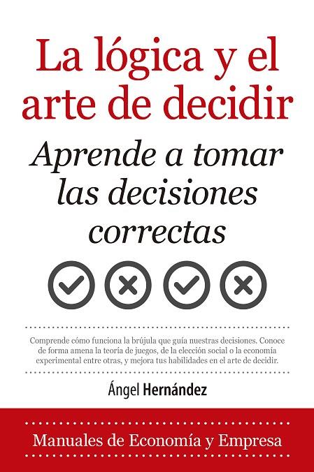 LA LÓGICA Y EL ARTE DE DECIDIR | 9788418346743 | ÁNGEL HERNÁNDEZ