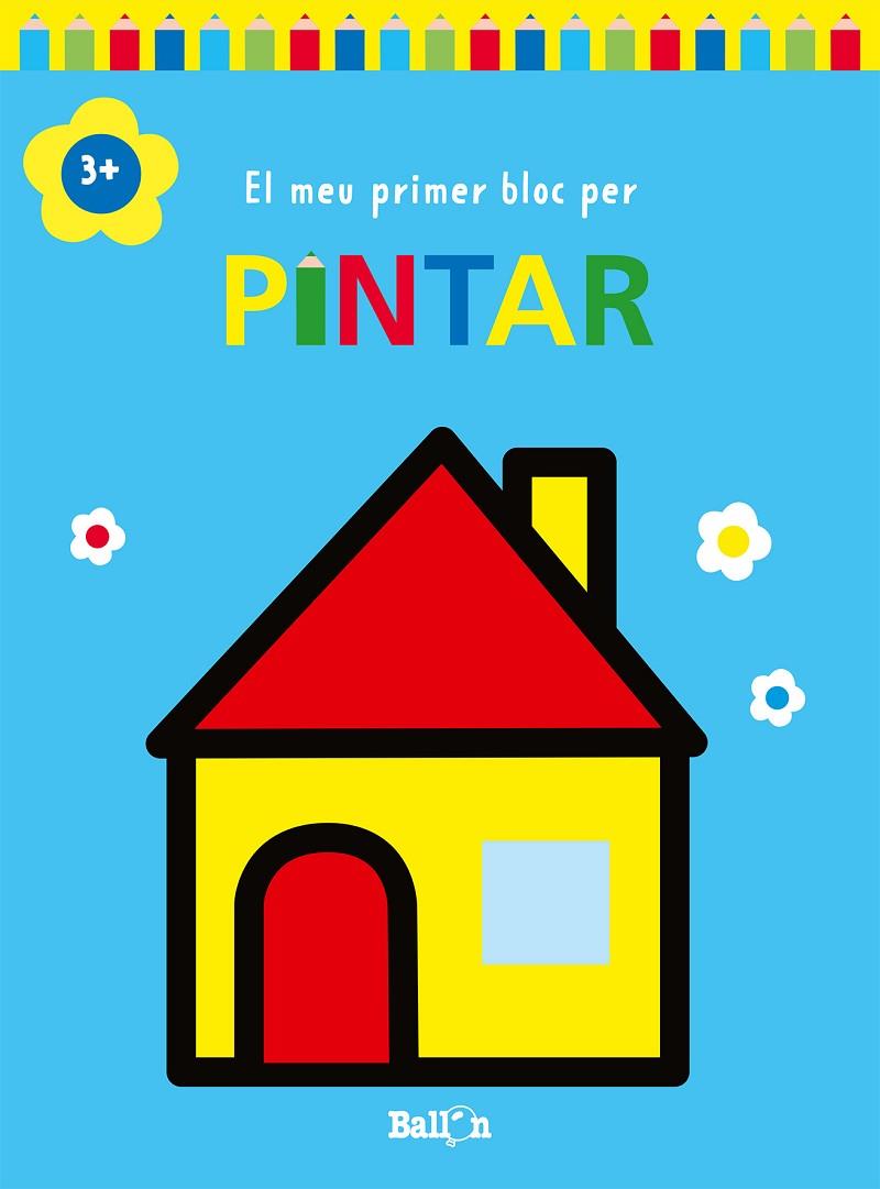 EL MEU PRIMER BLOC PER PINTAR CASA +3 | 9789403226965 | BALLON