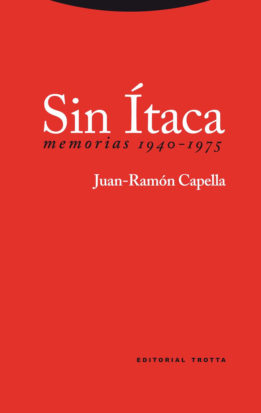 SIN ITACA. MEMORIAS 1940-1975 (JUAN-RAMON CAPELLA) | 9788498791969 | CAPELLA, JUAN-RAMON