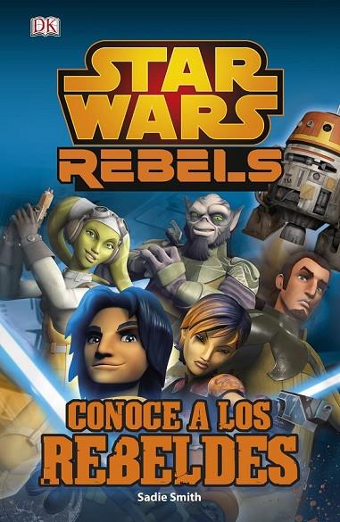 STAR WARS REBELS. CONOCE A LOS REBELDES | 9788408134039 | AA. VV.