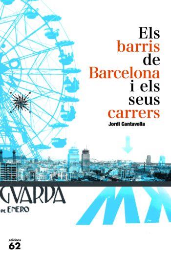 BARRIS DE BARCELONA I ELS SEUS CARRERS (NO FICCIO) | 9788429763140 | CANTAVELLA, JORDI