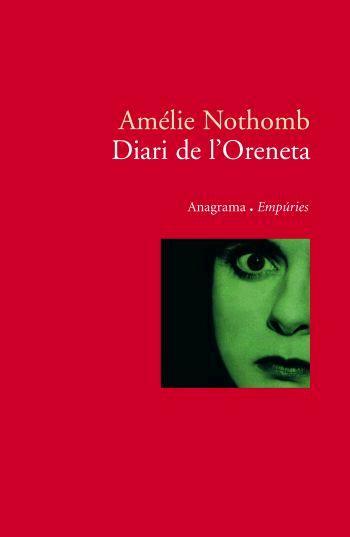 DIARI DE L'ORENETA (ANAGRAMA/EMPURIES) | 9788497872782 | NOTHOMB, AMELIE (1967- )