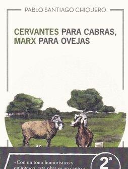 CERVANTES PARA CABRAS, MARX PARA OVEJAS | 9788494826139 | SANTIAGO CHIQUERO, PABLO