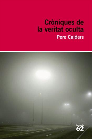 CRÒNIQUES DE LA VERITAT OCULTA (EDUCAULA) | 9788492672097 | CALDERS, PERE