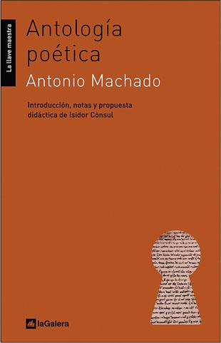 ANTOLOGÍA POÉTICA (ANTONIO MACHADO) (LLM) | 9788424624798 | MACHADO, ANTONIO - PROPUESTA: ISIDOR CONSUL