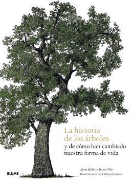 LA HISTORIA DE LOS ÁRBOLES Y DE CÓMO HAN CAMBIADO NUESTRA FORMA DE VIDA | 9788417757915 | HOBBS, KEVIN