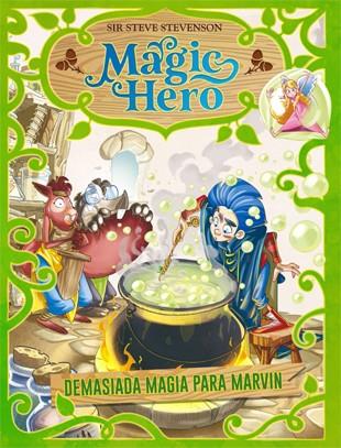 MAGIC HERO 3. DEMASIADA MAGIA PARA MARVIN | 9788424663643 | STEVENSON, SIR STEVE