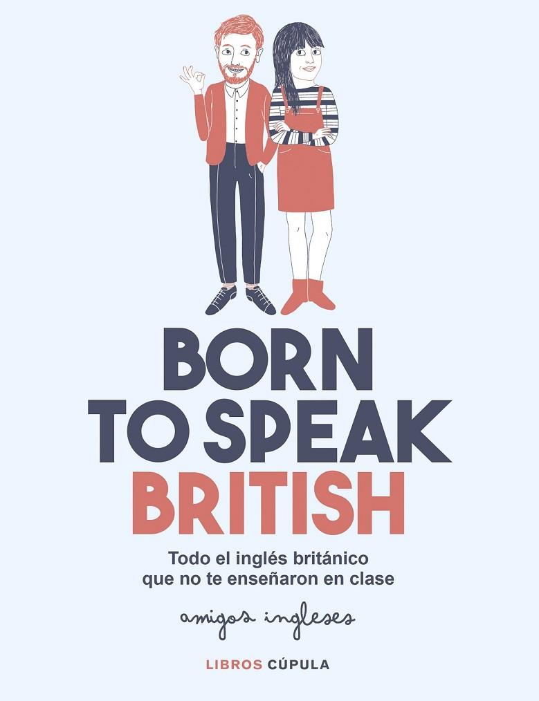 BORN TO SPEAK BRITISH | 9788448026028 | AMIGOS INGLESES/AMIGOS INGLESES