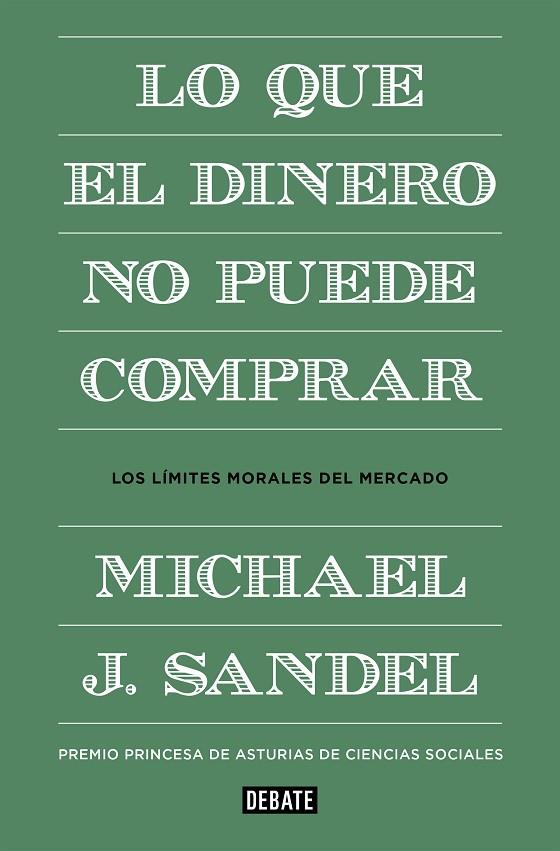 LO QUE EL DINERO NO PUEDE COMPRAR. LIMITES MORALES MERCADO | 9788499922324 | SANDEL, MICHAEL J.