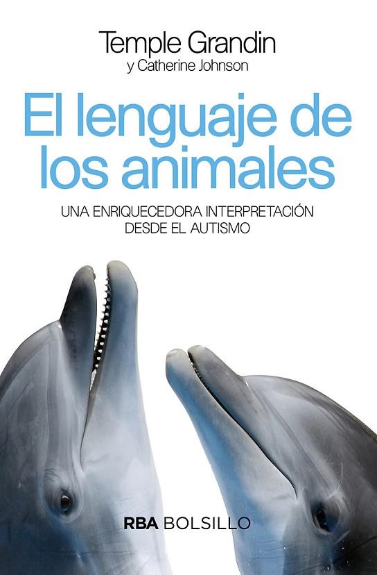 EL LENGUAJE DE LOS ANIMALES. UNA ENRIQUECEDORA INTERPRETACIÓN DESDE EL AUTISMO. | 9788492966899 | GRANDIN TEMPLE/JOHNSON CATHERINE