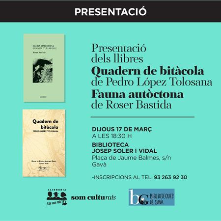 Presentació dels llibres «Fauna Autòctona» Poemes d'Ullapool de Roser Bastida i  «Quadern de Bitàgora» d'en Pedro Lòpez Tolosana. | 